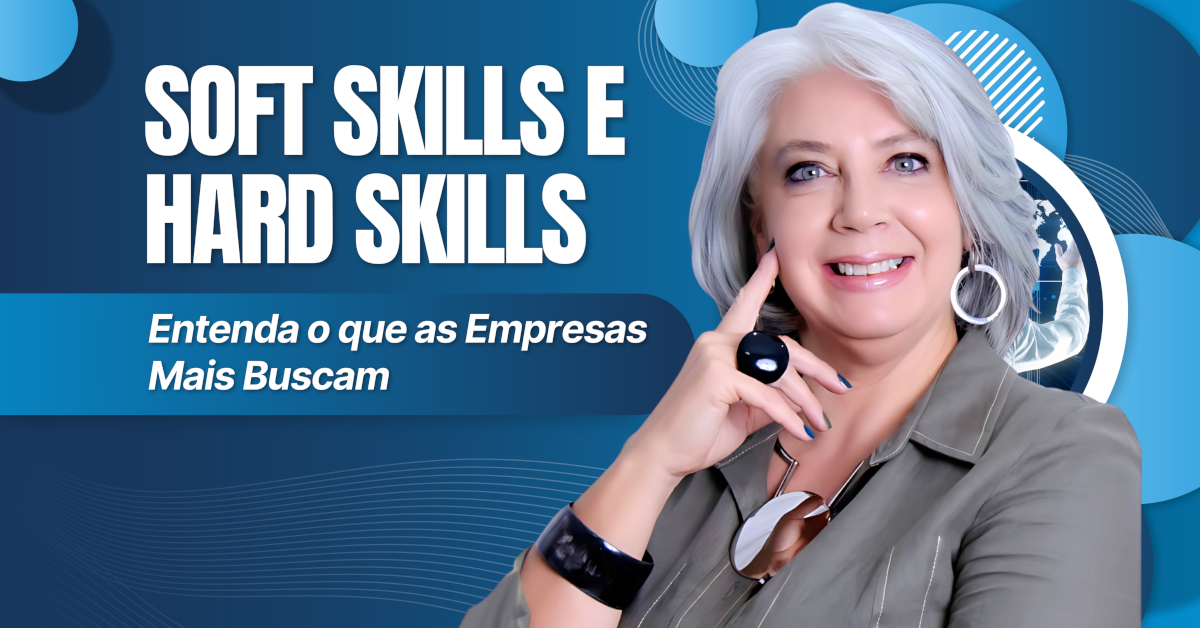 Soft Skills e Hard Skills: Entenda o que as Empresas Mais Buscam