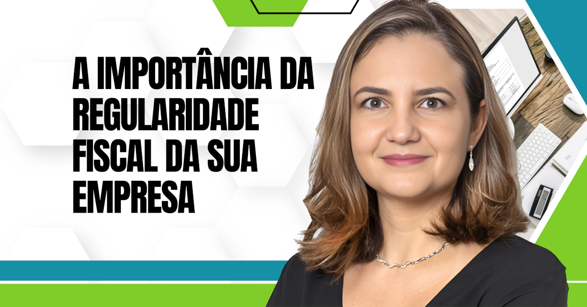 A Importância da Regularidade Fiscal da Sua Empresa