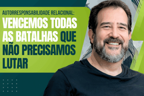 Autorresponsabilidade Relacional: Vencemos Todas as Batalhas que Não Precisamos Lutar
