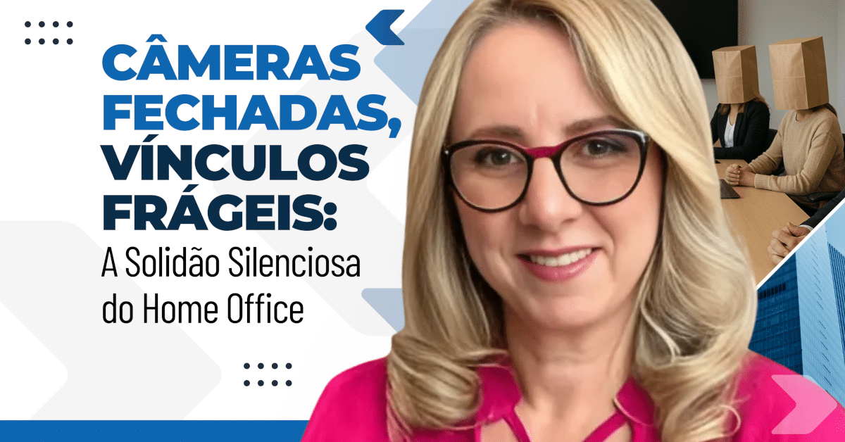 Câmeras Fechadas, Vínculos Frágeis: A Solidão Silenciosa do Home Office