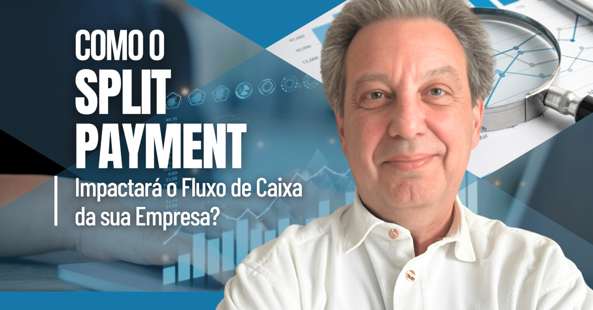 Como o Split Payment Impactará o Fluxo de Caixa da sua Empresa?
