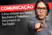 comunicacao-o-ativo-invisivel-que-sabota-resultados-e-prejudica-a-performance-da-sua-equipe-1200x628-1-174x116.png
