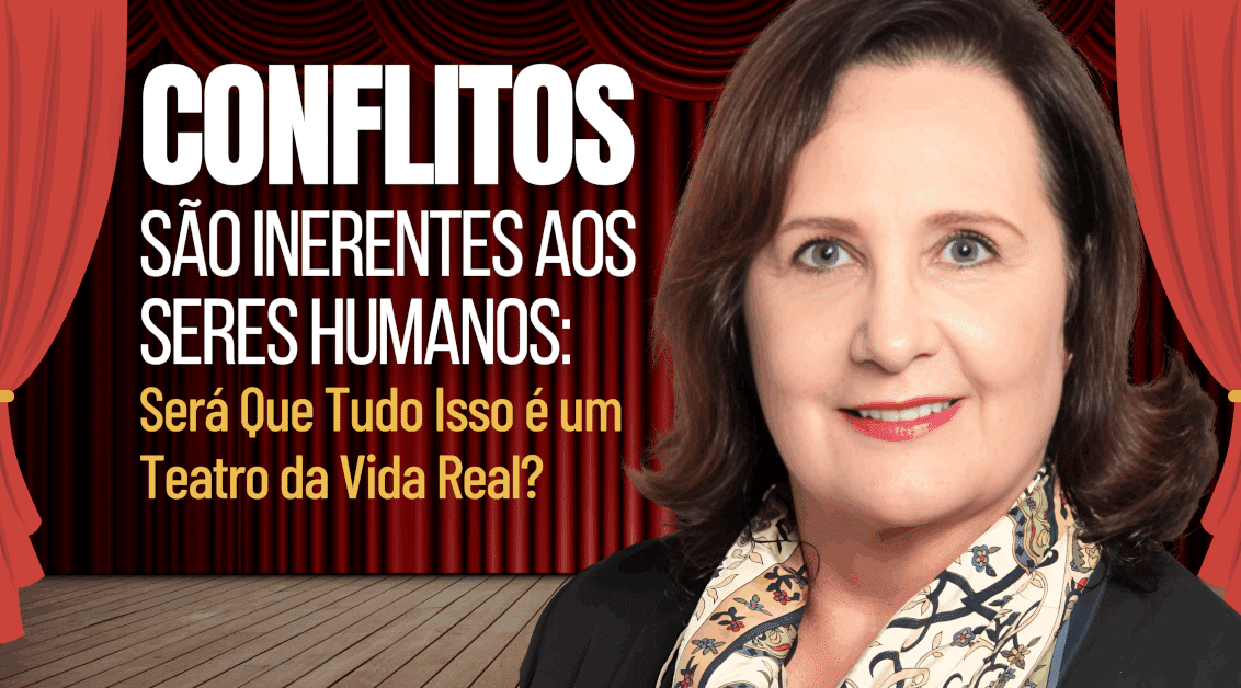 Conflitos São Inerentes aos Seres Humanos: Será Que Tudo Isso É um Teatro da Vida Real?