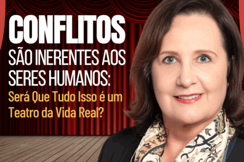Conflitos São Inerentes aos Seres Humanos: Será Que Tudo Isso É um Teatro da Vida Real?