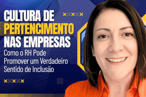 Cultura de Pertencimento nas Empresas: Como o RH Pode Promover um Verdadeiro Sentido de Inclusão