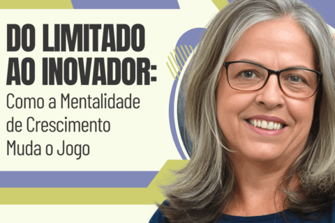 Do Limitado ao Inovador: Como a Mentalidade de Crescimento Muda o Jogo