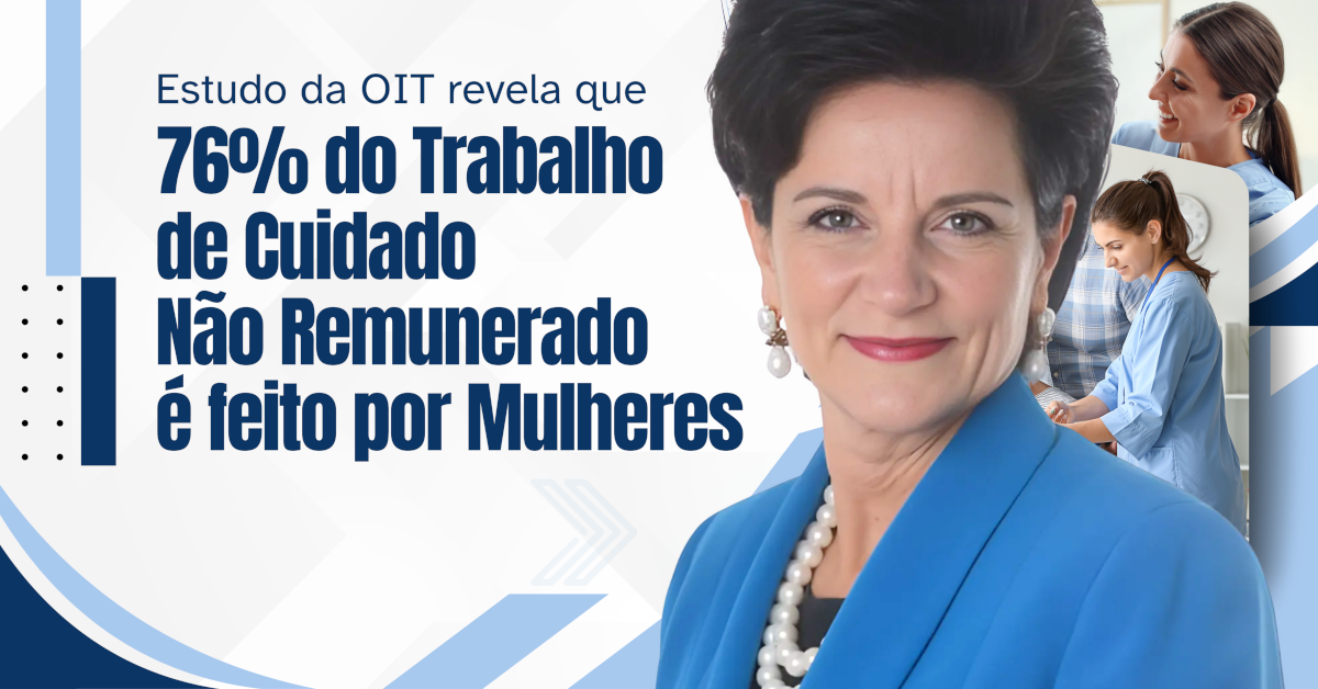 Estudo da OIT revela que 76% do trabalho de cuidado não remunerado é feito por mulheres