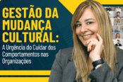 gestao-da-mudanca-cultural-a-urgencia-do-cuidar-dos-comportamentos-nas-organizacoes-1200x628-1-174x116.png