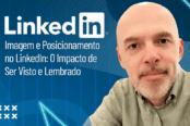 imagem-e-posicionamento-no-linkedin-o-impacto-de-ser-visto-e-lembrado-1200x628-1-174x116.png