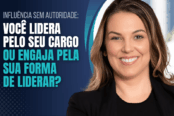 influencia-sem-autoridade-voce-lidera-pelo-seu-cargo-ou-engaja-pela-sua-forma-de-liderar-1200x628-1-174x116.png