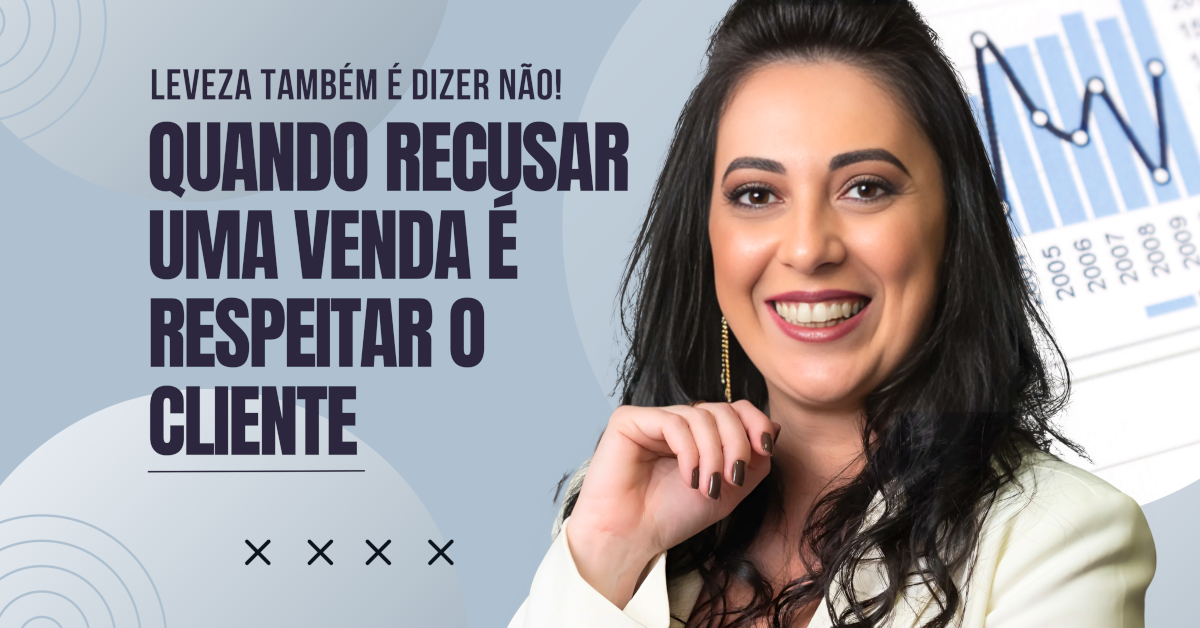 Leveza também é Dizer Não: Quando Recusar uma Venda é Respeitar o Cliente