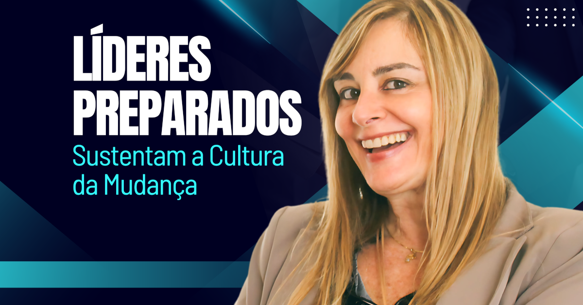 Líderes Preparados Sustentam a Cultura da Mudança