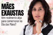 maes-exaustas-tem-algo-para-comemorar-no-dia-das-maes-original-1200x628-1-174x116.png