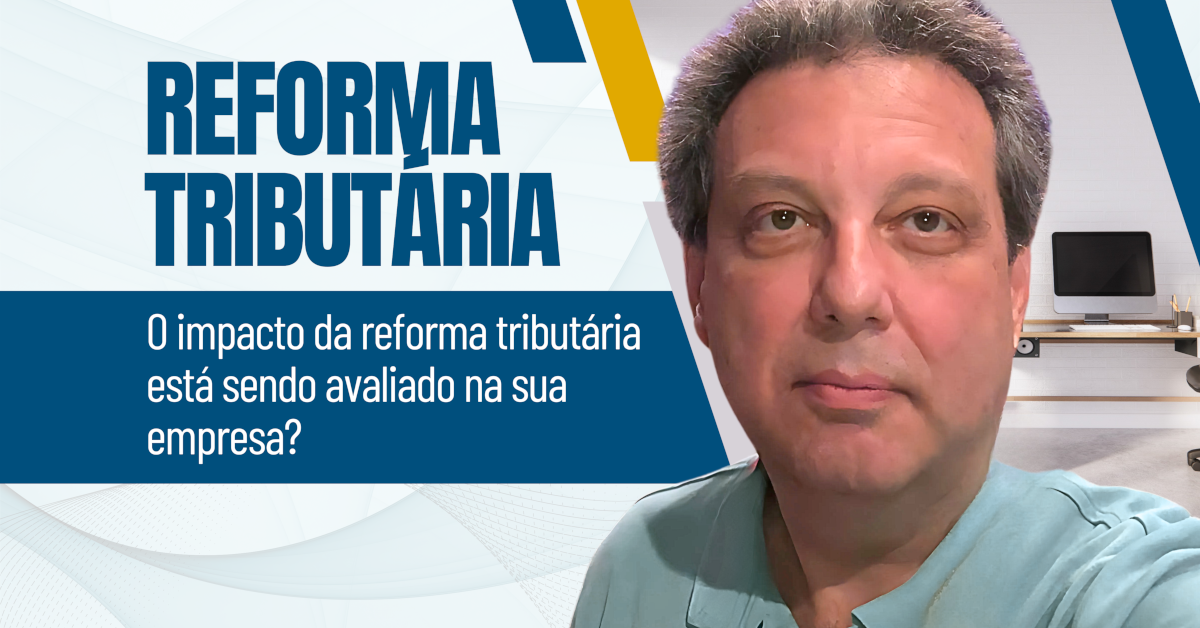 Reforma Tributária: O Que Muda na Prática para sua Empresa?