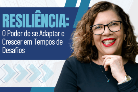 Resiliência: O Poder de se Adaptar e Crescer em Tempos de Desafios