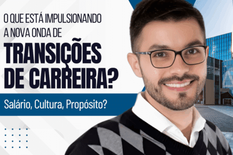 Salário, Cultura e Propósito: O Que Está Impulsionando a Nova Onda de Transições de Carreira?
