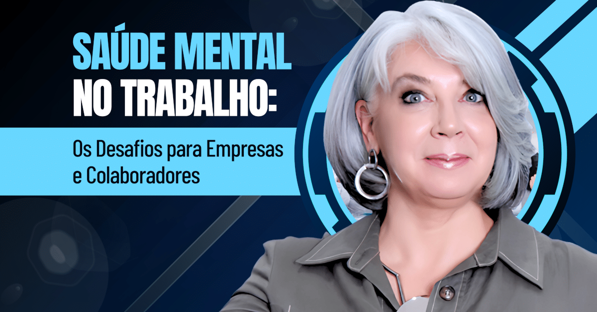 Saúde Mental no Trabalho: Os Desafios para Empresas e Colaboradores