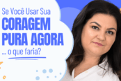 se-voce-usar-sua-coragem-pura-agora-o-que-faria-1200x628-1-174x116.png