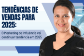 tendencias-de-vendas-2025-o-marketing-de-influencia-vai-continuar-tendencia-em-2025-174x116.png