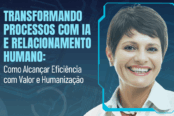transformando-processos-com-ia-e-relacionamento-humano-como-alcancar-eficiencia-com-valor-e-humanizacao-1200x628-1-174x116.png