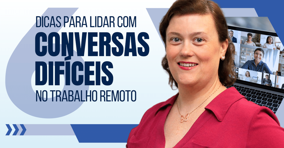 6 Dicas para Lidar com Conversas Difíceis no Trabalho Remoto