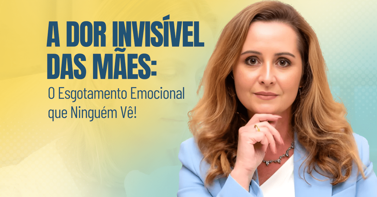 A Dor Invisível das Mães: O Esgotamento Emocional que Ninguém Vê