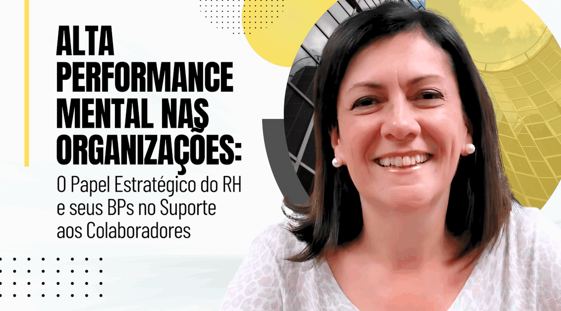 Alta Performance Mental nas Organizações: O Papel Estratégico do RH e seus BPs no Suporte aos Colaboradores