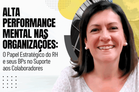 Alta Performance Mental nas Organizações: O Papel Estratégico do RH e seus BPs no Suporte aos Colaboradores