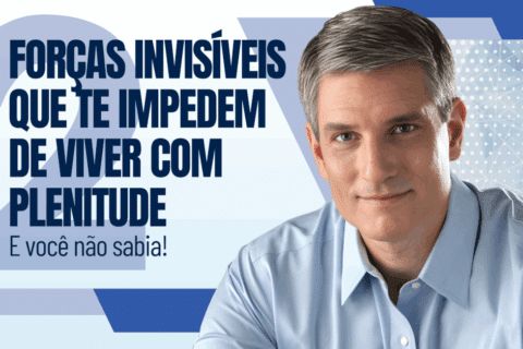 2 Forças Invisíveis que Te Impedem de Viver Com Plenitude