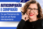 autocompaixao-e-compaixao-por-que-precisamos-das-duas-em-um-mundo-interdependente-1200x628-1-174x116.png