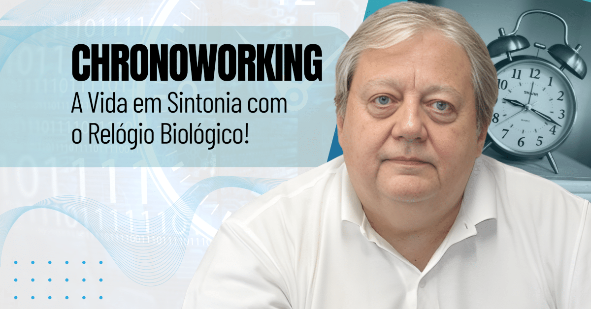 Chronoworking: A Vida em Sintonia com o Relógio Biológico! - Tudo sobre o Cronotrabalho e o Ritmo Biológico