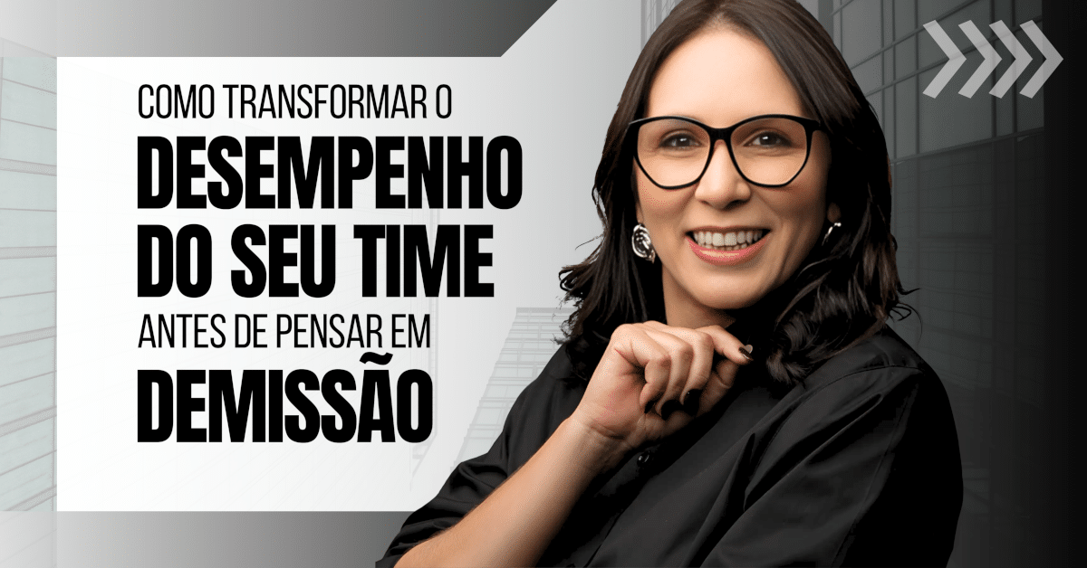Como Transformar o Desempenho do Seu Time Antes de Pensar em Demissão