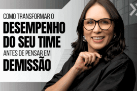 Como Transformar o Desempenho do Seu Time Antes de Pensar em Demissão