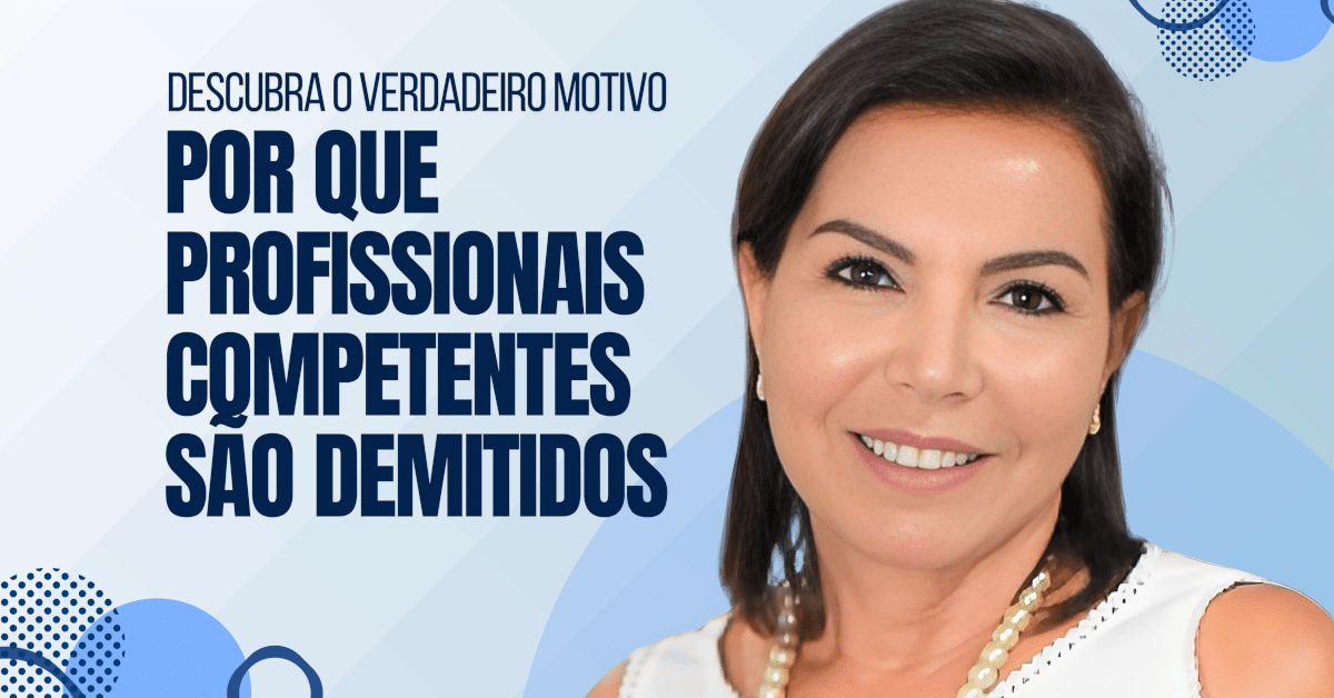 Por que profissionais competentes são demitidos? O problema é o comportamento profissional no ambiente de trabalho!