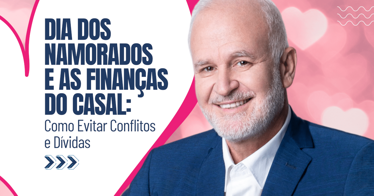 Dia dos Namorados e as Finanças do Casal: Como Evitar Conflitos e Dívidas