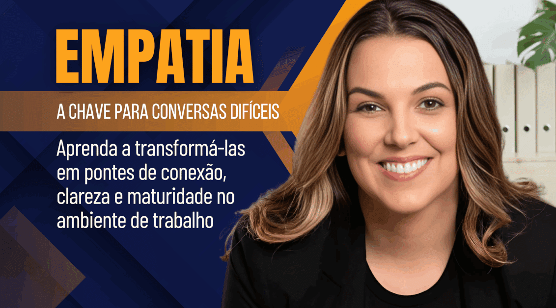 Empatia: A Chave para as Conversas Difíceis - Um dos principais desafios que os profissionais enfrentam no corporativo são as conversas difíceis.