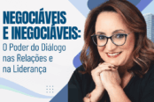 negociaveis-e-inegociaveis-o-poder-do-dialogo-nas-relacoes-e-na-lideranca-1200x628-1-174x116.png