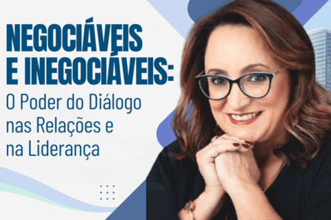 Negociáveis e Inegociáveis: O Poder do Diálogo nas Relações e na Liderança