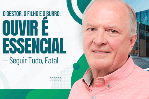 O Gestor, o Filho e o Burro: Ouvir é Essencial — Seguir Tudo, Fatal