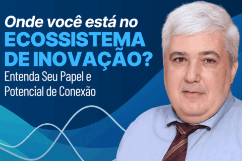 Onde Estou no Ecossistema de Inovação? Entenda Seu Papel e Potencial de Conexão