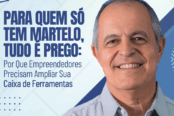 para-quem-so-tem-martelo-tudo-e-prego-por-que-empreendedores-precisam-ampliar-sua-caixa-de-ferramentas-1200x628-1-174x116.png