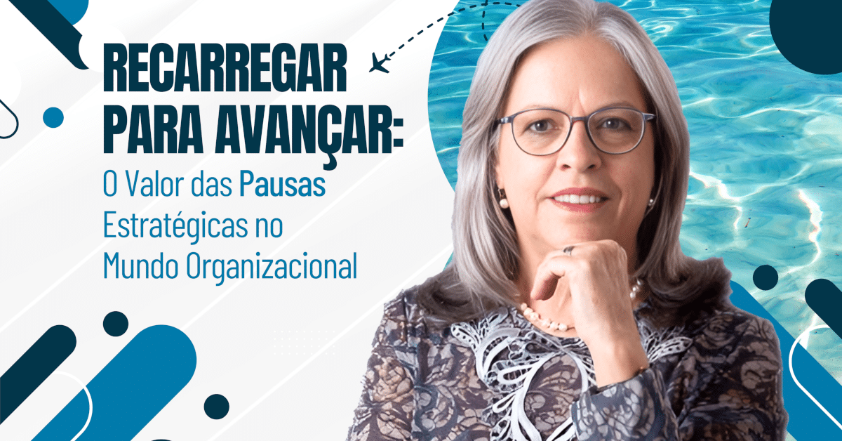 Recarregar para Avançar: O Poder das Pausas Estratégicas no Trabalho e no Mundo Organizacional