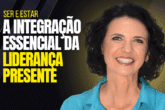 Ser e Estar: A Integração Essencial da Liderança Presente 