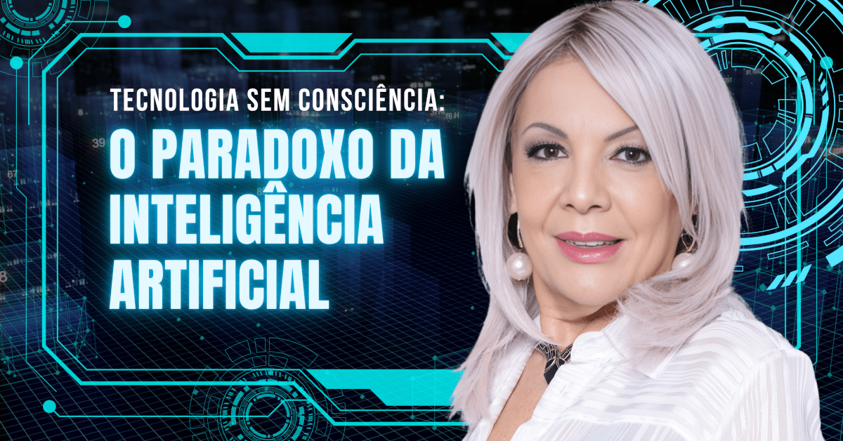 Tecnologia Sem Consciência: O Paradoxo da Inteligência Artificial