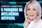 Tecnologia Sem Consciência: O Paradoxo da Inteligência Artificial