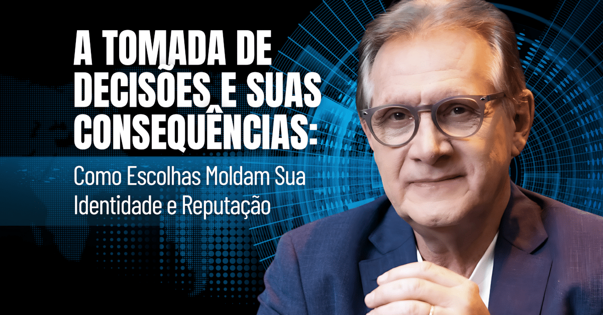 A Tomada de Decisões e Suas Consequências: Como Escolhas Moldam Sua Identidade e Reputação