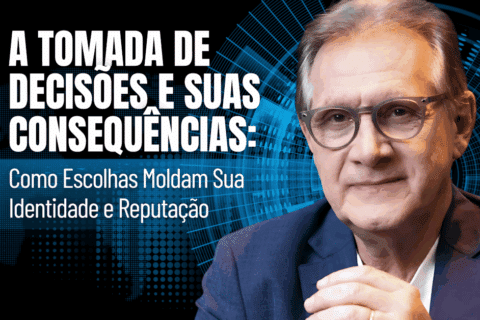A Tomada de Decisões e Suas Consequências: Como Escolhas Moldam Sua Identidade e Reputação