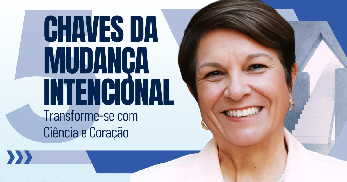 As 5 Chaves da Mudança Intencional: Transforme-se com Ciência e Coração