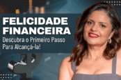 felicidade-financeira-descubra-o-primeiro-passo-para-alcancar-1200x628-1-174x116.png