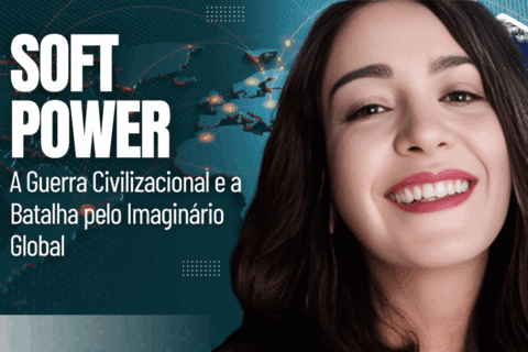 Soft Power: A Guerra Civilizacional e a Batalha pelo Imaginário Global